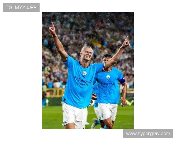 哈兰德无球跑动表现稳健,持续提升进攻威胁 哈兰德无球跑动表现稳健,持续提升进攻威胁